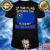 If The Flag Offends You Kiss My Nevada shirt
