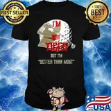 I’m not tiger but I’m better than most shirt