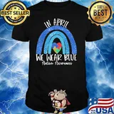 In April We Wear Blue Autism Awareness shirt