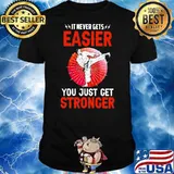 It Never Gets You Just Get Stronger Karate Shirt