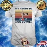 It’s A Bout To Go Down Plumber Vintage Shirt
