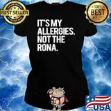 It’s My Allergies Not The Rona Ladies tee