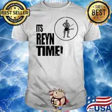 Its reyn time shirt
