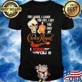 You Laugh I Laugh You Cry I Cry You Take My Crown Royal I Keel You Skull Shirt