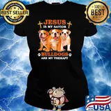 JESUS IS MY SAVIOR BULLDOGS ARE MY THERAPY SHIRT Ladies tee