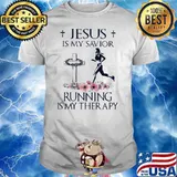 Jesus Is My Savior Running Is My Therapy Ladies Flowers Shirt