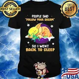 People Said Follow Your Dream So I Went Back To Sleep Baby Yoda shirt