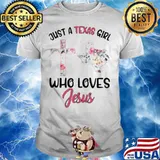 Just A Texas Girl Who Loves Jesus shirt