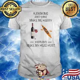 Kayaking And Wine Make Me Happy Humans Make My Head Hurt shirt