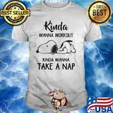 Kinda Wanna Workout Kinda Wanna Take A Nap Snoopy Shirt