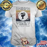 Lady Whistledown Tea Co Spilling The Tea Since 1813 Vintage shirt