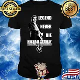 Legend Never Die Michael Stanley 1948 2021 Shirt