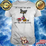 Life Is Better With Knitting Cats And Books Old Cat Shirt