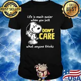 Life Is Much Easier When You Just Don’t Care What Anyone Thinks Snoopy Shirt