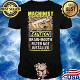 Machinist caution brain mouth filter not installed shirt