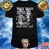 May Man Make No Mistake My Personallity IS Who I Am My Attitude Depends On Who You Are Skull Shirt
