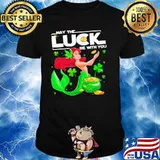 May The Luck Be With You Ariel Patricks Day Shirt