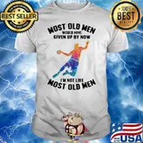 Most Old Men Would Have Given By Now I'm Not Like Most Baseketball Old Men Shirt