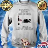 Motocycle And Wine Make Me Happy Humans Make My Head Hurt Sweater