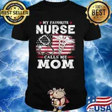 My Favorite Nurse Calls Me Mom Usa Flag Mother's Day American Flag Shirt