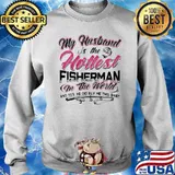 My Husband Is The Holtest Fisherman In The World Shirt Sweater