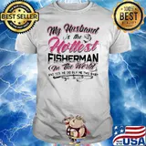 My Husband Is The Holtest Fisherman In The World Shirt