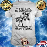 My Spirit Animal Is A Grumpy Horse Who Kicks Annoying People Shirt