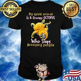 My Spirit Animal Is A Grumpy Octopus Who Slaps Annoying People Shirt
