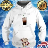 Never too cold for iced coffee 2021 Hoodie