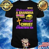 Never Underestimate A Grandma Who Does All Things Through Christ Who Strengthens Her Book Shirt