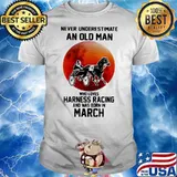 Never Underestimate An Old Man Who Loves Harness Racing And Was Born In March Moonblood Shirt