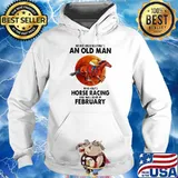 Never Underestimate An Old Man Who Loves Horse Racing And Was Born In February Moon Blood Shirt Hoodie