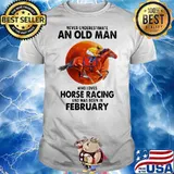 Never Underestimate An Old Man Who Loves Horse Racing And Was Born In February Moon Blood Shirt