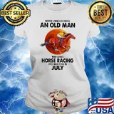 Never Underestimate An Old Man Who Loves Horse Racing And Was Born In July Moon Blood Shirt Ladies tee