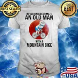 Never underestimate An Old Man With A Mountain Bike Shirt