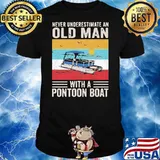 Never Underestimate An Old Man With A Pontoon Boat Vintage Shirt