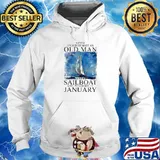 Never Underestimate An Old man With Sail Was Born In January Shirt Hoodie