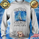 Never Underestimate An Old man With Sail Was Born In January Shirt Sweater