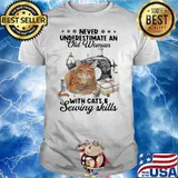 Never Underestimate An Old Woman With Cats And Sewing Skills Shirt