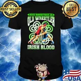 Never Underestimate An Old Wrestler With Irish Blood Patricks Day Shirt