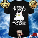 Nice Cat I Promise I’m Nicer Than My Face Looks Shirt