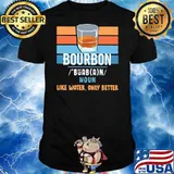 Noun Bourbon Like Water Only Better Vintage Shirt