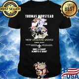 Number Six Thomas Morstead New Orleans Saints 2006 2020 Once A Saint Always A Saint Signature Shirt