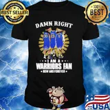 Damn Right I Am A Warriors Fan Now And Forever Signature Shirt