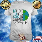 OFFICIAL BE THE GOOD BELIEVE THERE IS GOOD IN THE WORLD DIETARY LIFE 2021 SHIRT