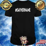 Official #Sayhername Shirt