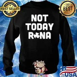 ORIGINAL ST PATRICK IS DAY NOT TODAY RONA SHIRT Sweater