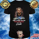 Paul Walker dude I almost had you 1973 2014 signature shirt