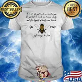 PREMIUM SO BEE KIND JUST ALWAYS QUOTE EVEN THE STRONGEST HANDS CAN LOST THEIR SHIRT