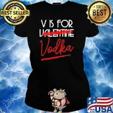 PREMIUM V IS FOR VODKA ALCOHOL VALENTINE DAY BEVERAGE DRINKS SHIRT Ladies tee